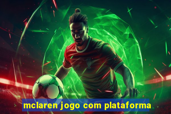 mclaren jogo com plataforma